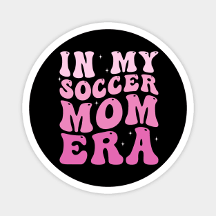 In my Soccer Mom Era Magnet